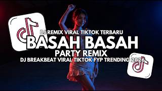Download lagu DJ Basah Basah – Party Remix | DJ Breakbeat Viral TikTok FYP Trending 2026 mp3