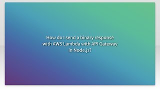 Download the video "How do I send a binary response with AWS Lambda with API Gateway in Node.js?"