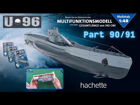 Hachette U-Boot U 96 (Metall) Part 90 & 91 - Abschluss der 6. Sektion!