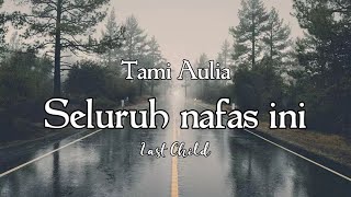 Download lagu Tami Aulia - seluruh nafas ini ( Lirik ) mp3