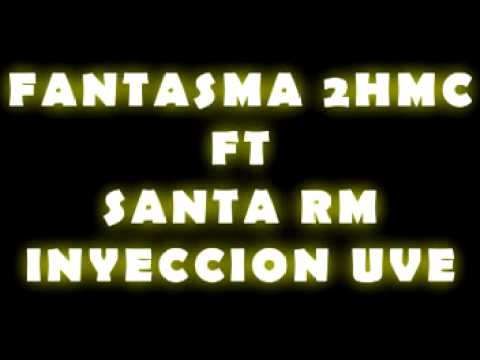 FANTASMA 2HMC  Ft Santa rm + inyeccion uve