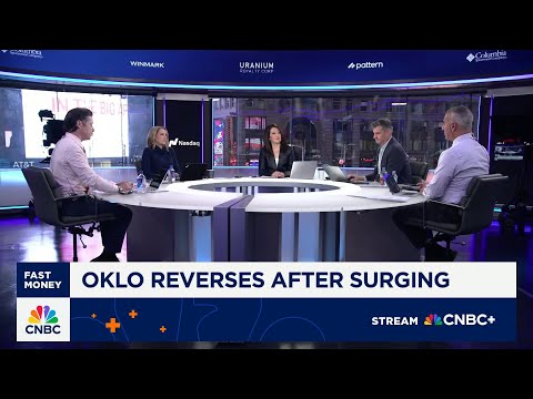 'Fast Money' traders talk Oklo's market reversal after surging