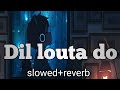 Dil Lauta Do Slowed Reverb Jubin Nautiyal Payal Dev Textaudio