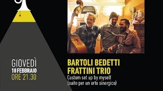 Bartoli Bedetti Frattini Trio - Fano Jazz Club 2016
