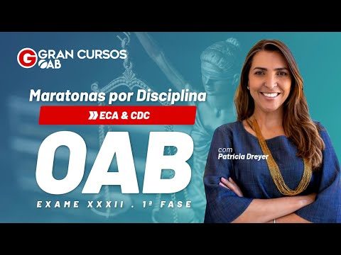 Maratonas por Disciplina - 1ª Fase do Exame XXXII ECA E CDC - Direitos Básicos Prof. Patrícia Dreyer