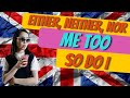 Neither Either Nor Me Too So Do I Wie Sage Ich Korrekt Ich Auch Auf Englisch