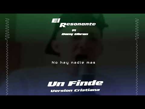 Un Finde | CROSSOVER #2 ( Version Cristiana ) Dany Ubran, El Resonante