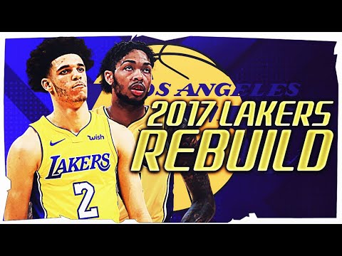 REBUILDING THE 2017 LOS ANGELES LAKERS IN NBA 2K18!