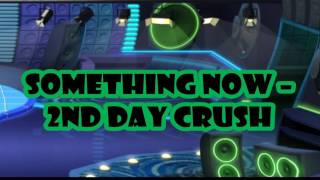 Something Now – 2nd Day Crush