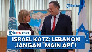 Israel Ancam Bakar Lebanon! Katz Sebut Beirut Pertaruhkan Masa Depan Negara Demi Hizbullah