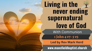 Living in the never ending supernatural love of God 