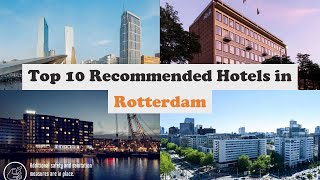 Top 10 Recommended Hotels In Rotterdam | Luxury Hotels In Rotterdam