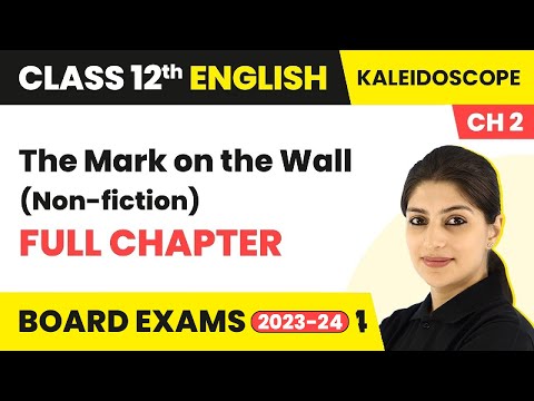 The Mark on the Wall- Full Chapter Explanation | Class 12 English Chapter 2 | Kaleidoscope | 2024-25