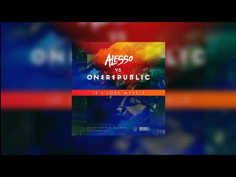 Yesterday vs If I Lose Myself (Sam Feldt Mashup) - DubVision & Raiden vs Alesso vs OneRepublic...