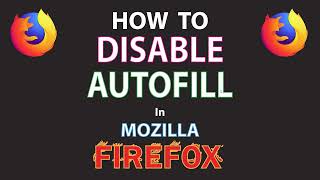 How To Disable Autofill On The  Firefox Web Browser | PC | 👍