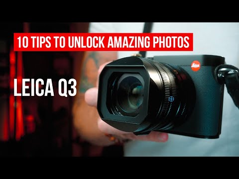 Leica Q3: 10 Tips to Instantly Guarantee Amazing Photos