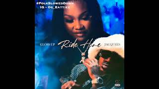 Gloss Up & Jacquees - Ride Home #SLOWED