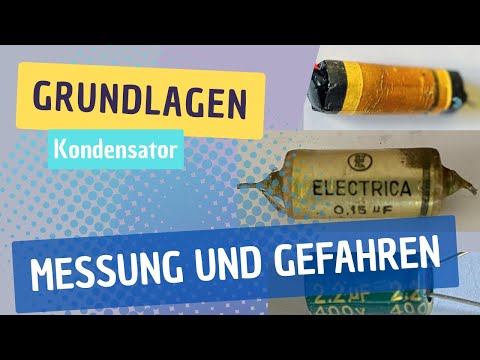 Grundlagen - Kondensatoren - Messung und Gefahren