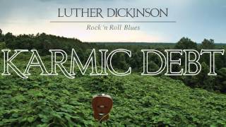 Luther Dickinson - Karmic Debt [Audio Stream]