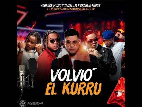 VOLVIO' EL KURRU (ALOFOKE MUSIC, SHADOW BLOW , BRAULIO FONGON, LEO RD , YAISEL LA MELODIA, METIZO !