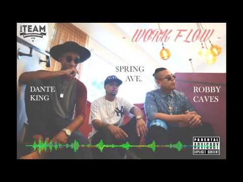 WORKFLOW - Robby Caves x $PRING AVE x DANTE KING (HOT NEW MUSIC 2015)