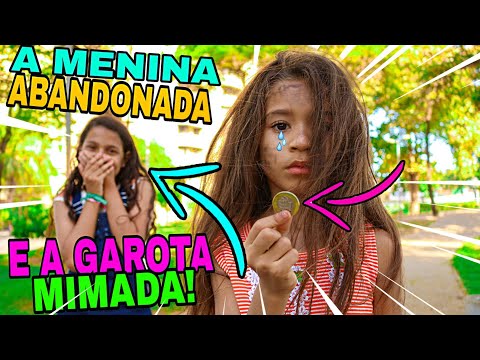 A MENINA ABANDONADA E A GAROTA MIMADA | PARTE 1 - TURMA DA BAGUNÇA