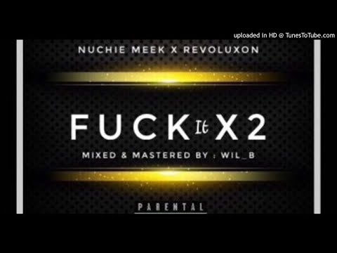 Nuchie Ft. Revoluxon - Fuck It X2 (NEW MUSIC 2017)