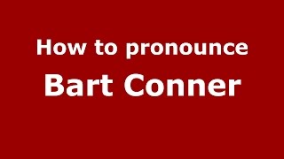 How to pronounce Bart Conner