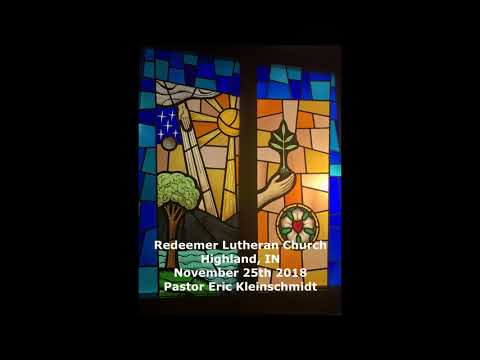 Redeemer Lutheran Church - Sermon - November 25th, 2018 Video