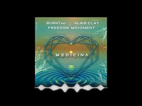 MEDICINA - BURNTmd, Alais Clay, Freedom Movement