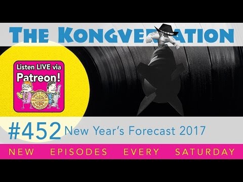 The Kongversation 452 - New Year's Forecast 2017