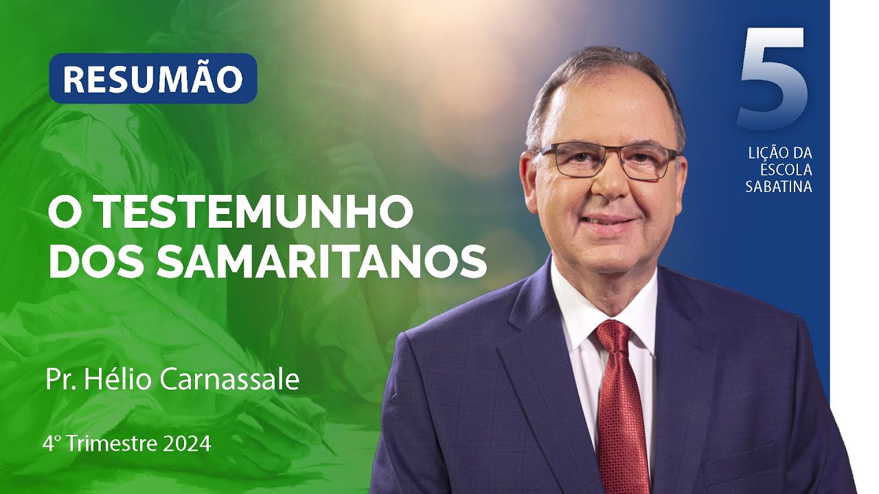 RESUMÃO da Lição 5 | O TESTEMUNHO DOS SAMARITANOS | Escola Sabatina com Pr. Hélio Carnassale