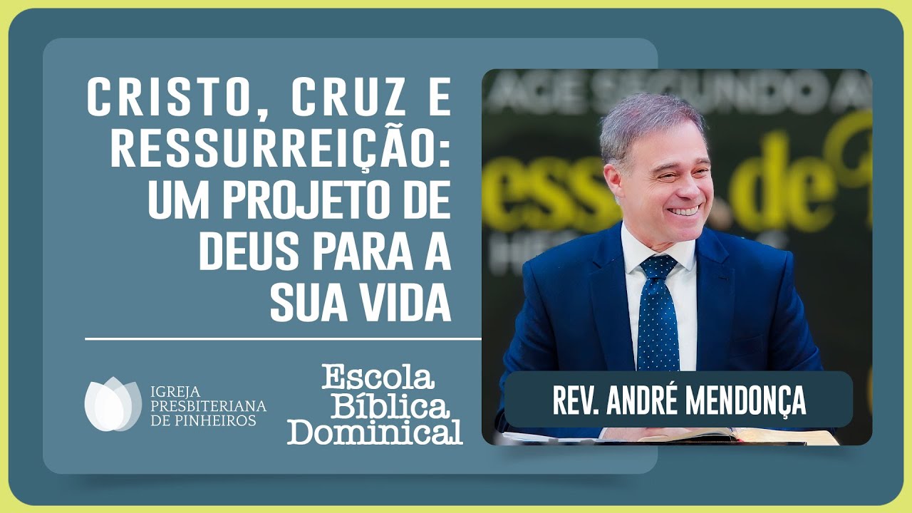 O PROJETO DE DEUS PARA A SUA VIDA | Rev. André Mendonça | EBD | IPP