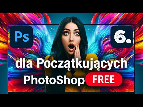 Samouczek Photoshopa dla Początkujących 2024. Lekcja 6