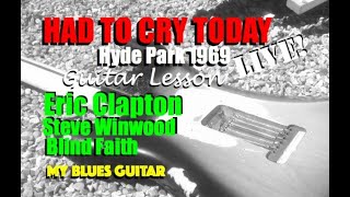 HAD TO CRY TODAY ‘LIVE’ HYDE PARK 1969 : Guitar Lesson - Eric Clapton - Steve Winwood - Blind Faith