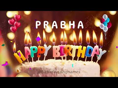 Happy Birthday Prabha - Happy Birthday To You Song!