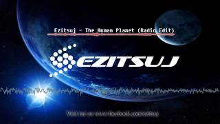 Ezitsuj - The Human Planet (Radio Edit)