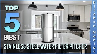 Top 5 Best Stainless Steel Water Filter Pitcher Review 2025 | Which One Should You Buy?