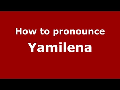 How to pronounce Yamilena (Colombian Spanish/Colombia)  - PronounceNames.com