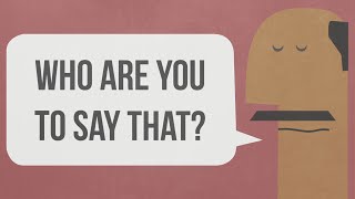 Who are you to say that?