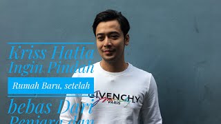 Download lagu Kriss Hatta Ingin Pindah Ke  Rumah Baru, setelah bebas Dari Penjara dan kembali Merintis Bisnis mp3