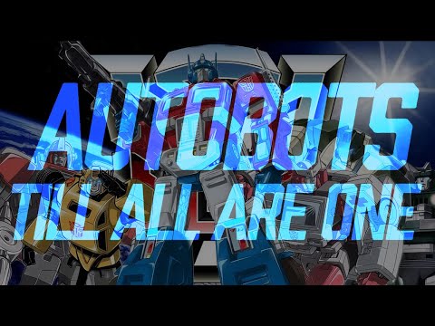 Autobots - Till all are One | Fan Music(Tribute) | Transformers