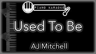 Used To Be - AJ Mitchell - Piano Karaoke Instrumental