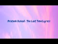 Prateek Kuhad - The Last Time (Lyrics)