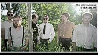 The Whitsundays - It Must Be Me