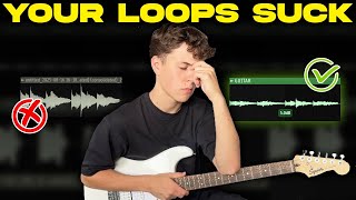 Why Your Guitar Loops Suck (And How To Fix Them)