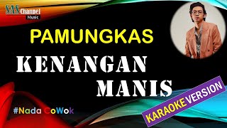 Download lagu KENANGAN MANIS - PAMUNGKAS [Karaoke Version] mp3