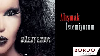 Bülent Ersoy  " Alışmak İstemiyorum "