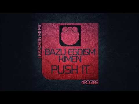 Egoism, Bazu, Kimen - Push It (Original Mix)