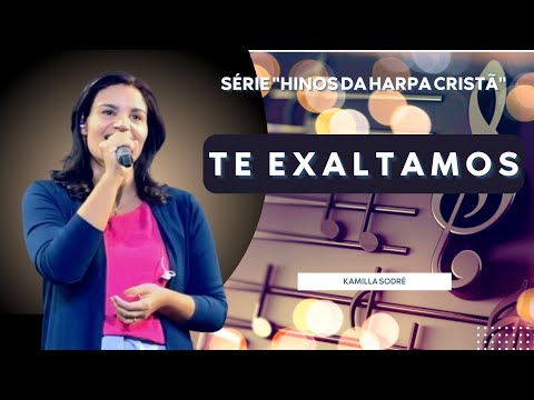 TE EXALTAMOS || Kamilla Sodré